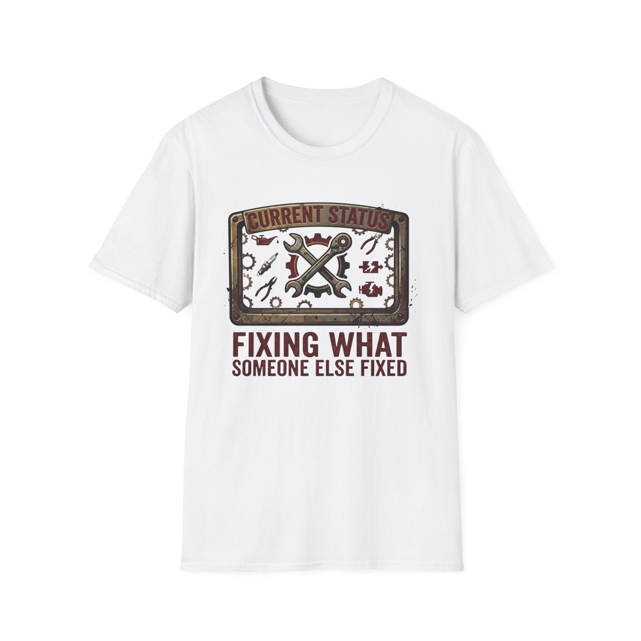 Fixing What Someone Else Fixed T-Shirt