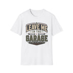 Leave me in the Garage T-Shirt