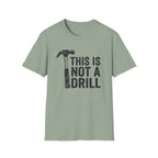 Not a Drill T-Shirt