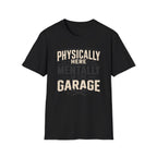 Mentally in Garage T-Shirt