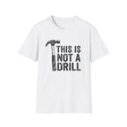 Not a Drill T-Shirt