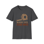 Measure Twice, Cut Once T-Shirt