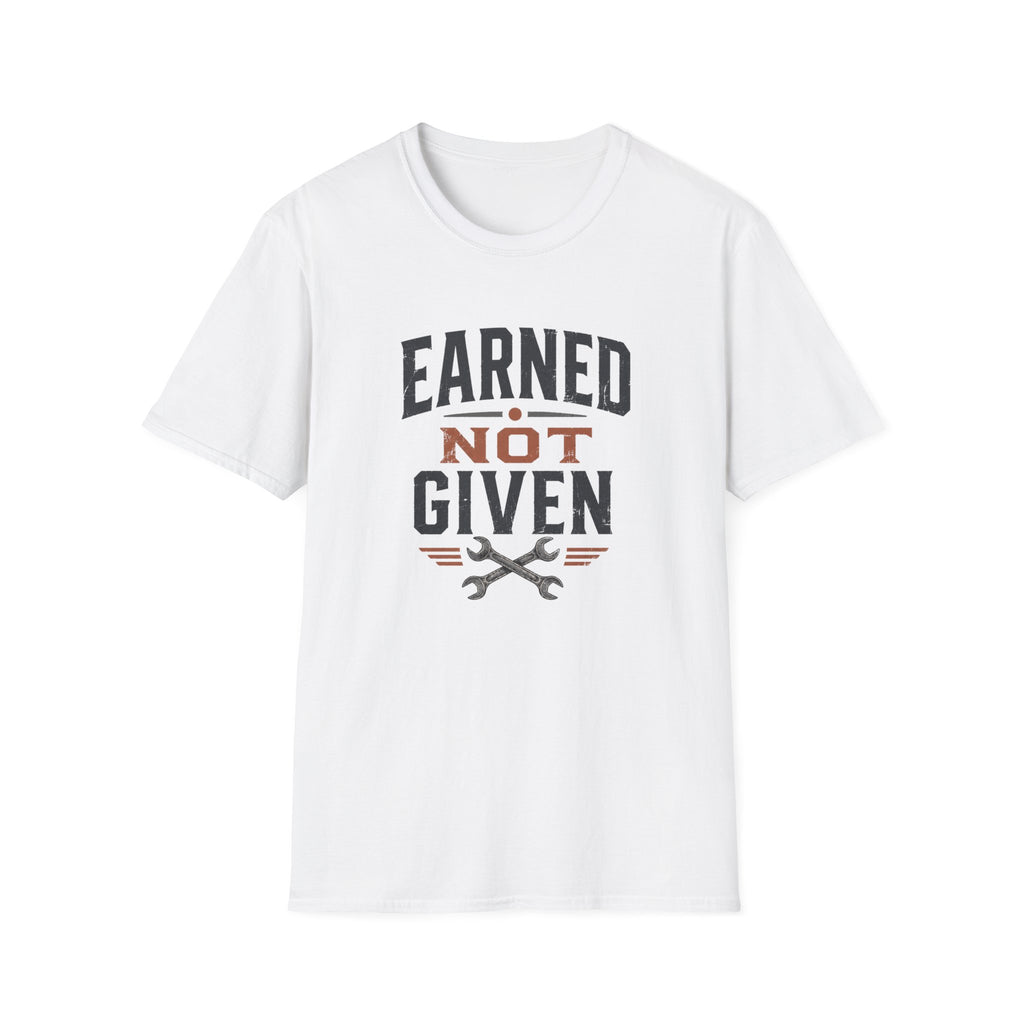 Earned Not Given T-Shirt