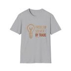Problem Solver by Trade T-Shirt