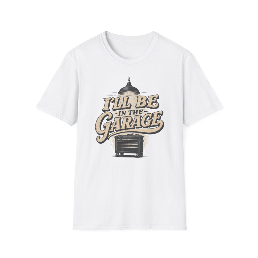I'll Be in the Garage T-Shirt