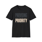 Providing is the Priority T-Shirt