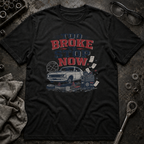 Too Broke To Stop T-Shirt