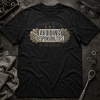 Avoiding Responsibilities T-Shirt