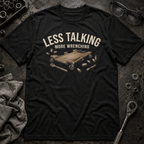 Less Talking T-Shirt