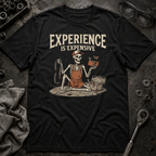 Experience is Expensive T-Shirt