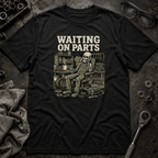 Waiting on Parts Again T-Shirt