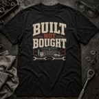 Built Not Bought T-Shirt