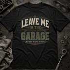 Leave me in the Garage T-Shirt