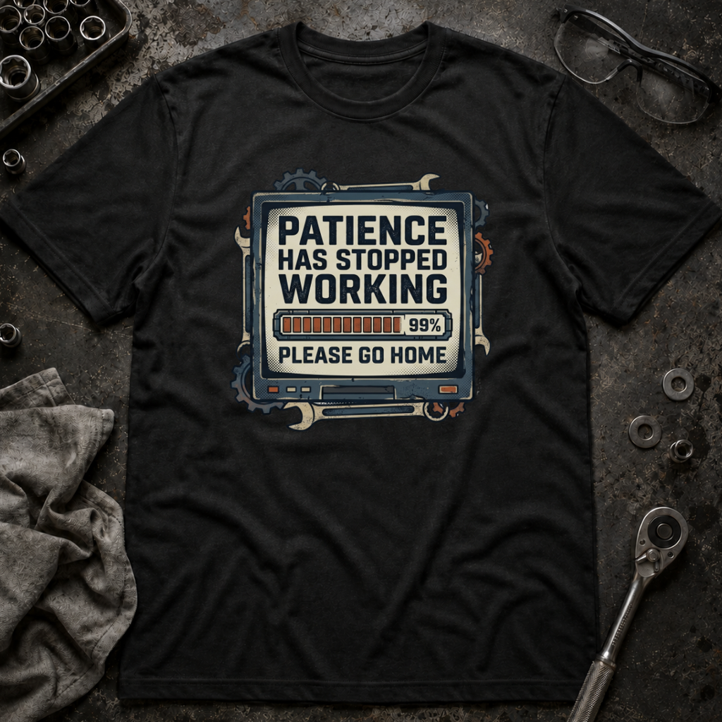 Patience Stopped Working T-Shirt