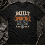 Built With Overtime T-Shirt