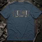 I Fix Shit T-Shirt