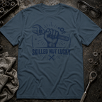 Skilled Not Lucky T-Shirt