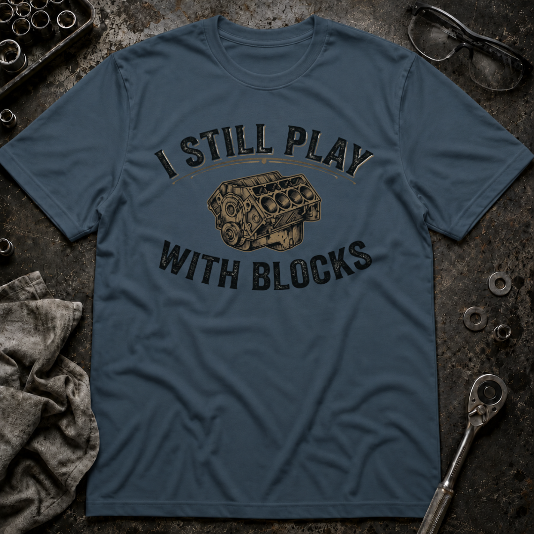 Still Play with Blocks T-Shirt