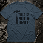 Not a Drill T-Shirt
