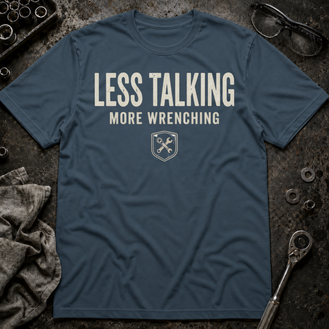 Less Talk, More Wrench T-Shirt