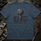 Stick With It T-Shirt