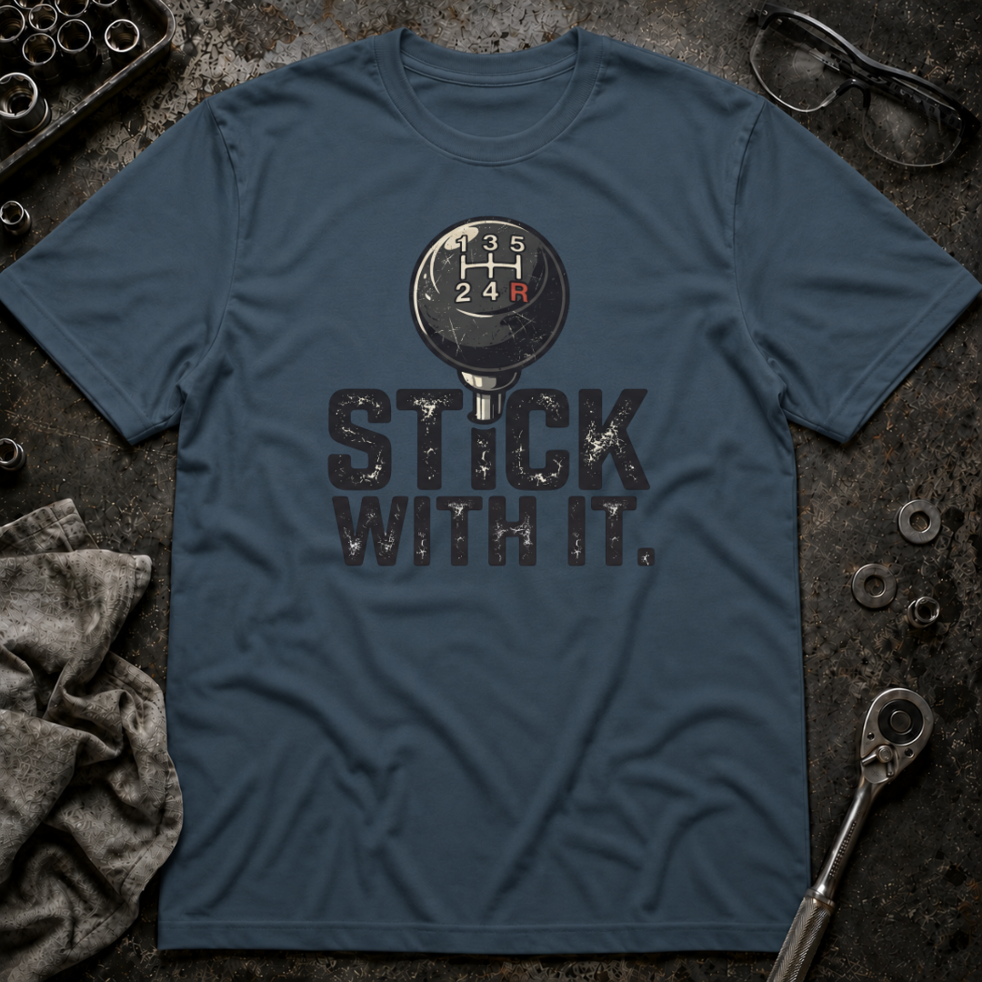 Stick With It T-Shirt