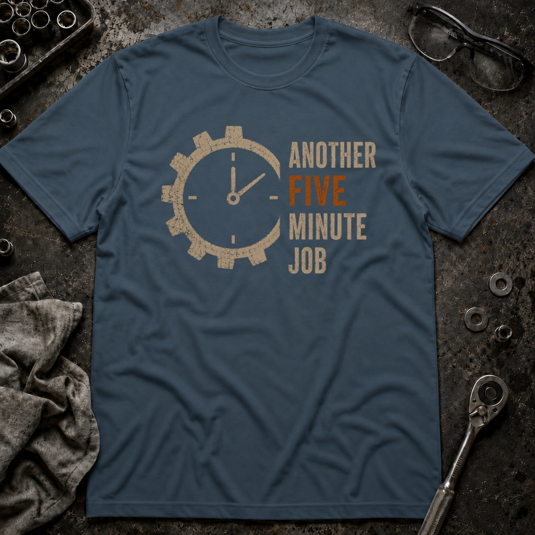 Another 5 Minute Job T-Shirt