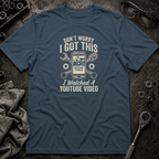 Don't Worry, I got This T-Shirt