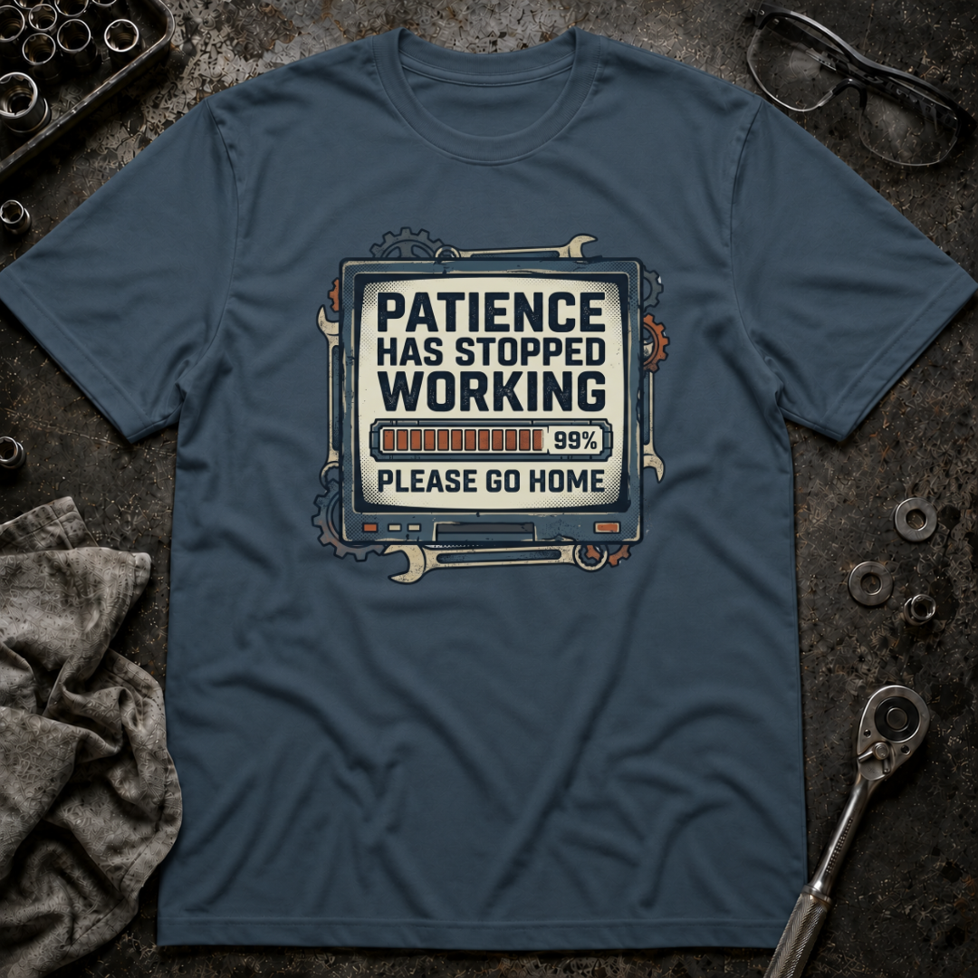 Patience Stopped Working T-Shirt
