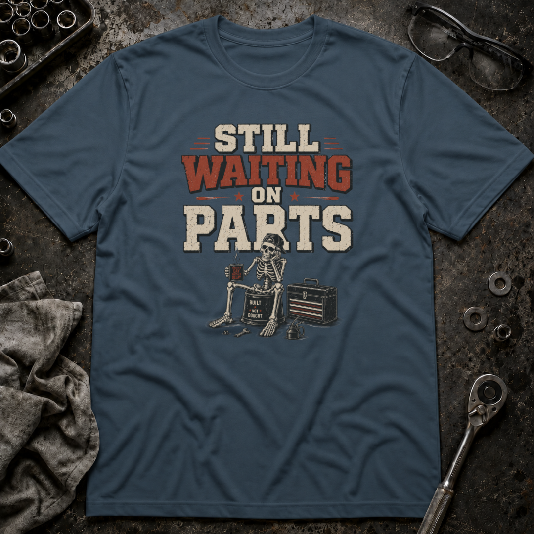 Still Waiting on Parts T-Shirt