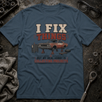 I Fix Things T-Shirt