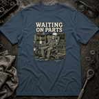 Waiting on Parts Again T-Shirt