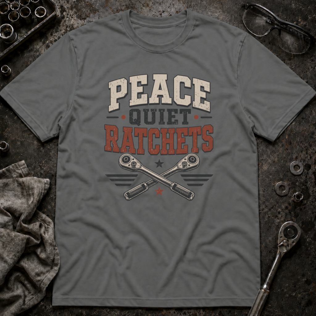 Peace Quiet Ratchets T-Shirt