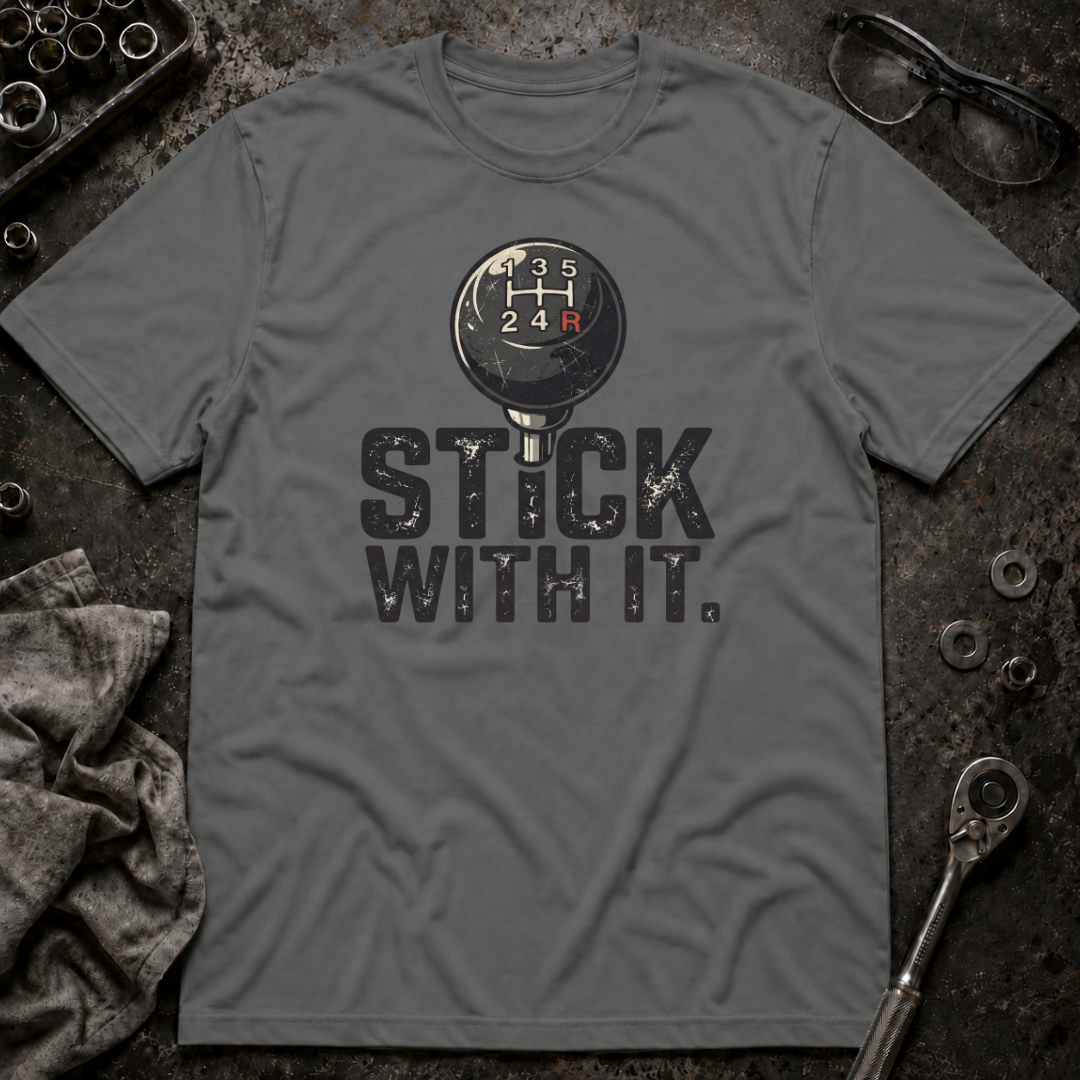 Stick With It T-Shirt