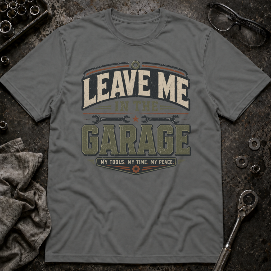 Leave me in the Garage T-Shirt
