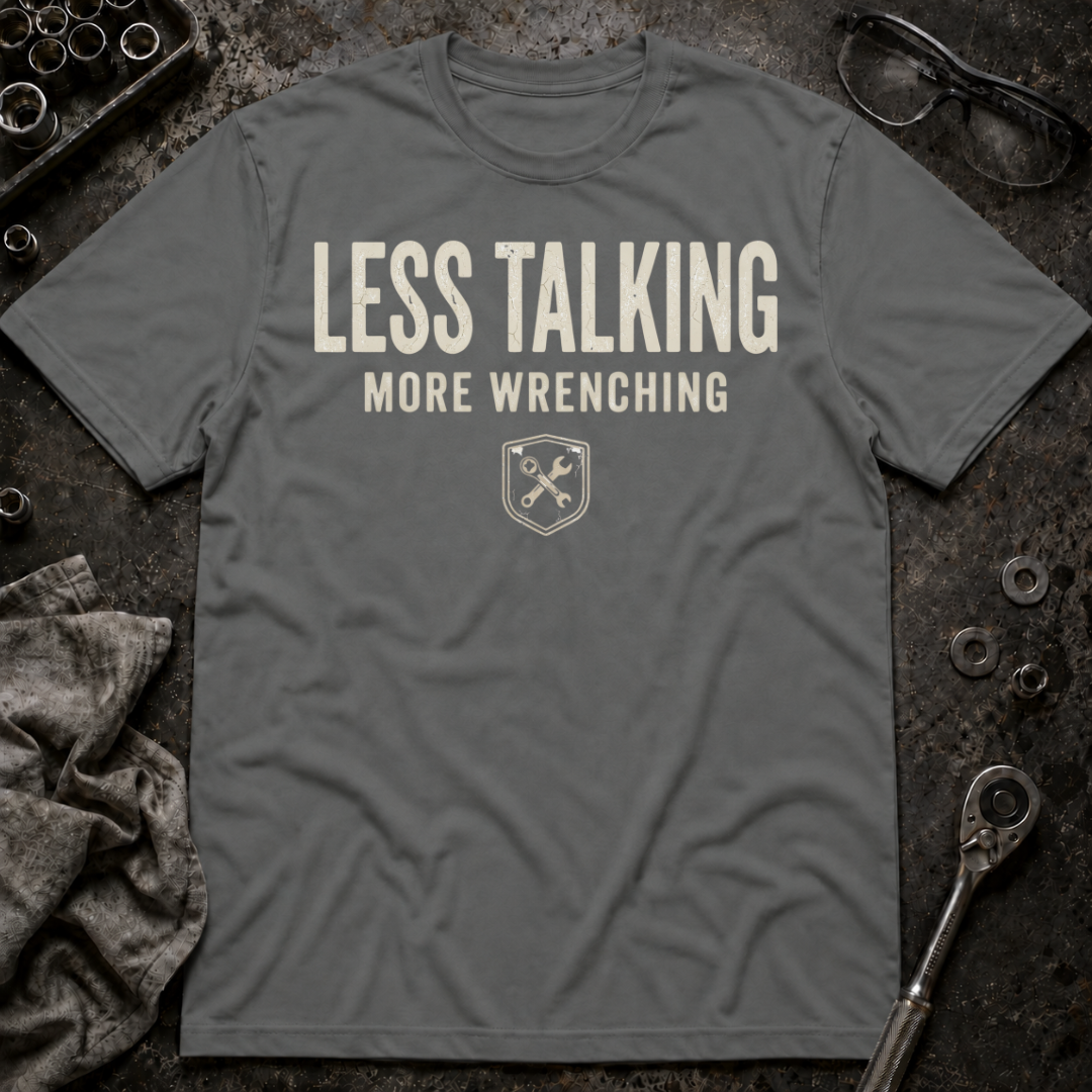 Less Talk, More Wrench T-Shirt