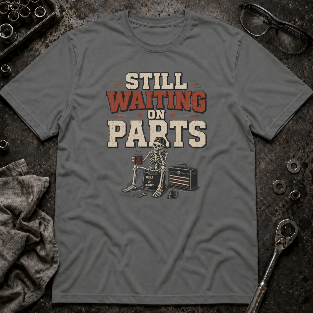 Still Waiting on Parts T-Shirt
