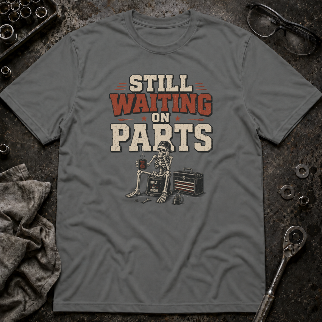 Still Waiting on Parts T-Shirt