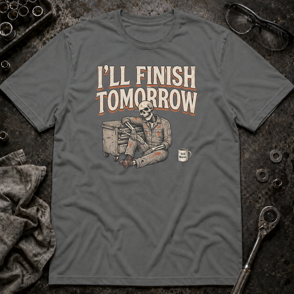 Finish Tomorrow T-Shirt