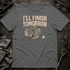 Finish Tomorrow T-Shirt