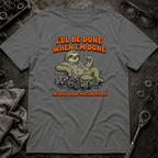 When I'm Done T-Shirt