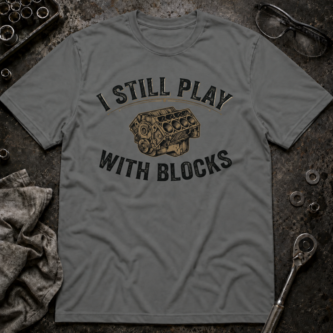Still Play with Blocks T-Shirt