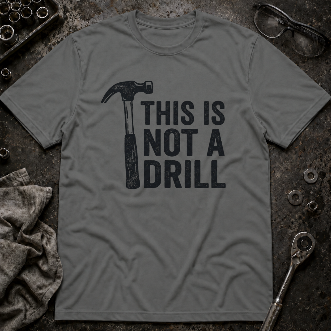 Not a Drill T-Shirt