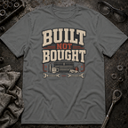 Built Not Bought T-Shirt