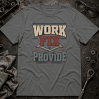 Work, Fix, Provide T-Shirt