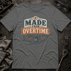 Made From Overtime T-Shirt