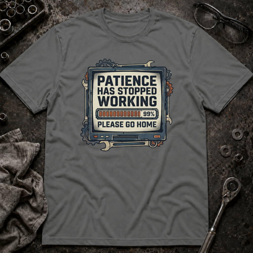 Patience Stopped Working T-Shirt