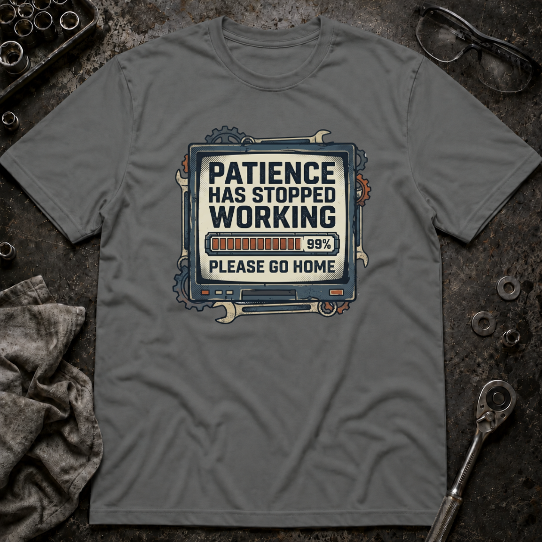 Patience Stopped Working T-Shirt