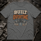 Built With Overtime T-Shirt