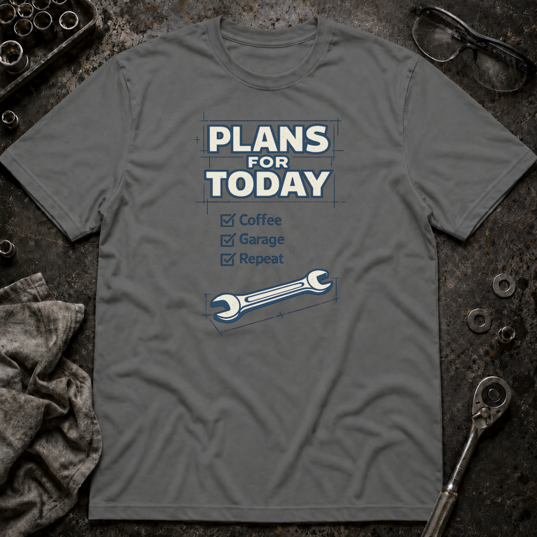 Plans for Today T-Shirt